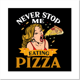 Never stop me from eating pizza pop art Posters and Art